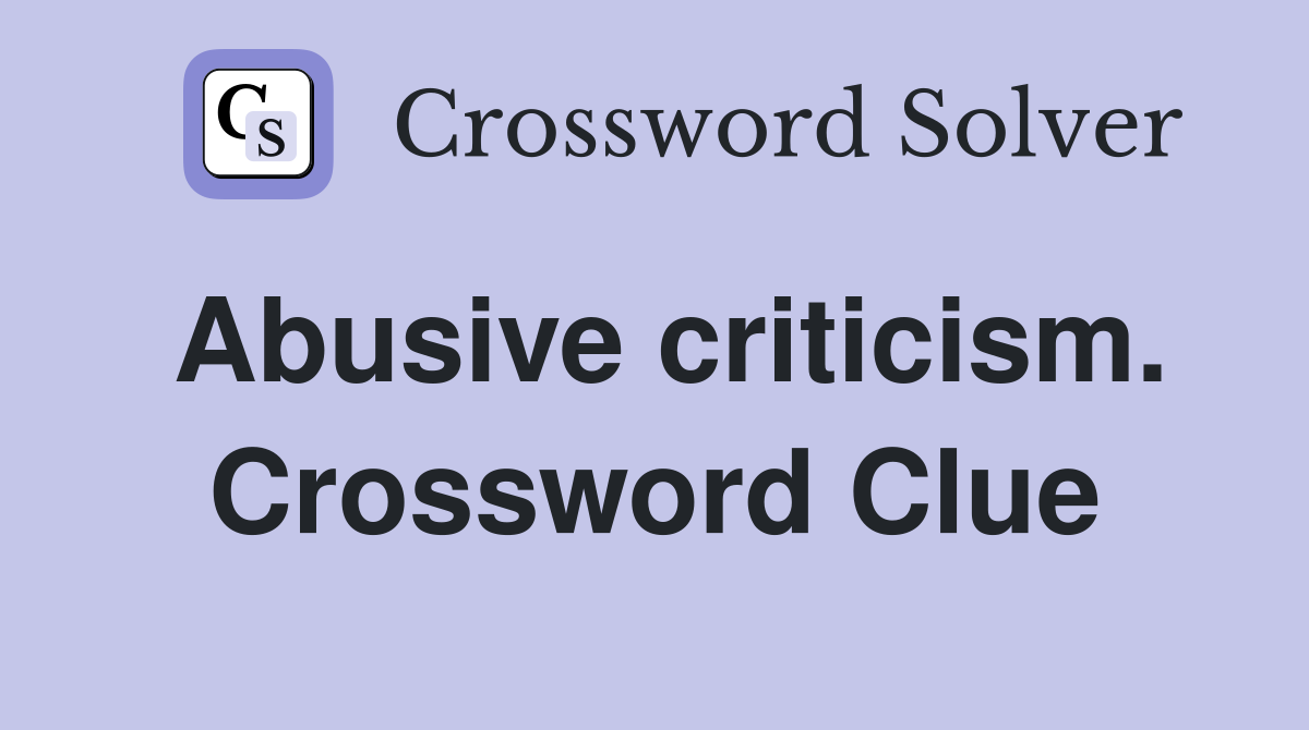 Abusive criticism. Crossword Clue