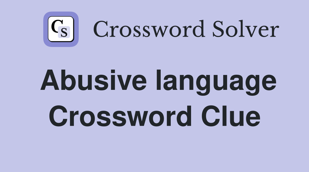Abusive language Crossword Clue