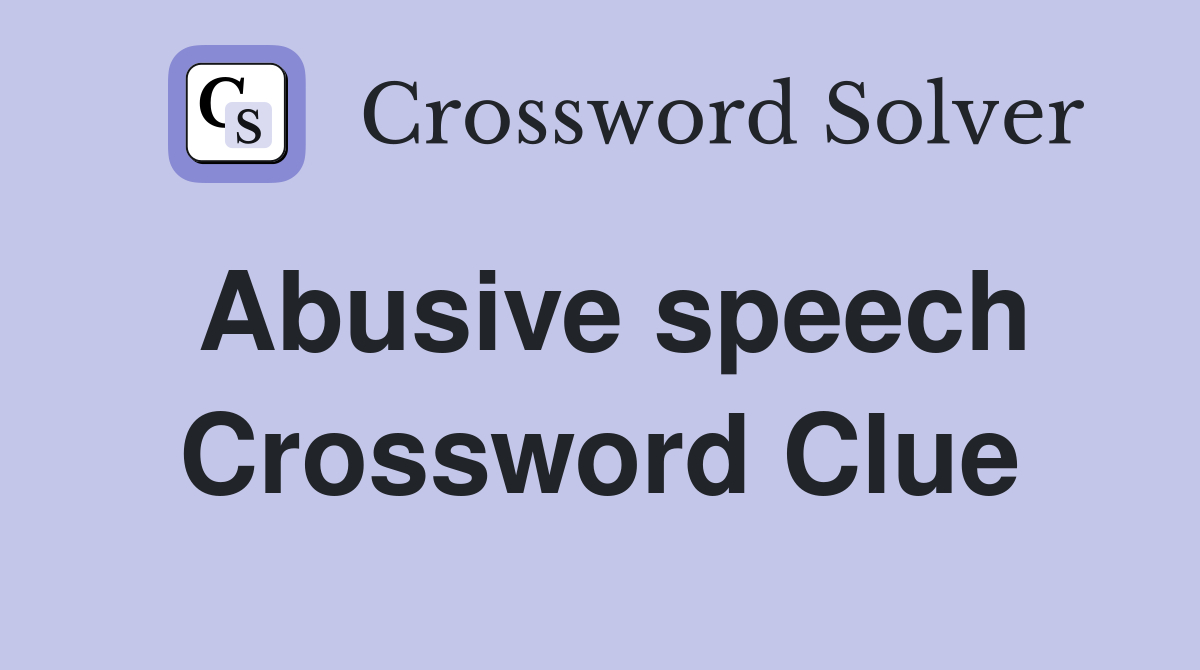 Abusive speech Crossword Clue