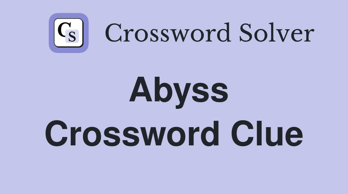 Abyss Crossword Clue Answers Crossword Solver