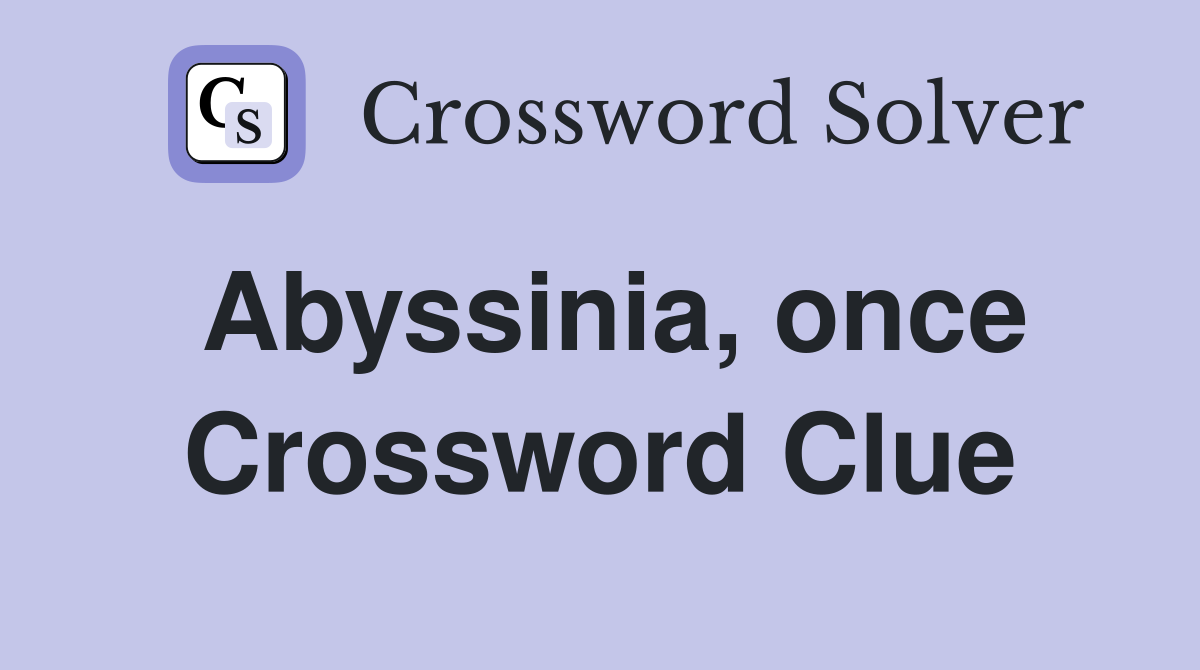 Abyssinia, once Crossword Clue