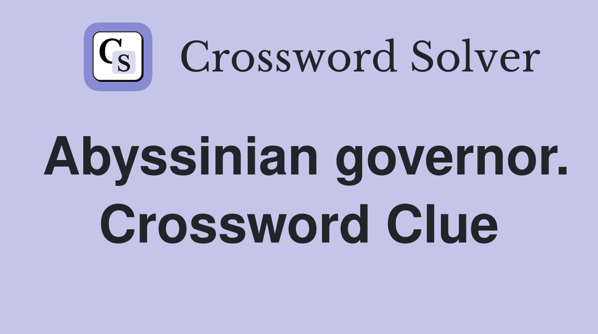 Abyssinian governor. Crossword Clue