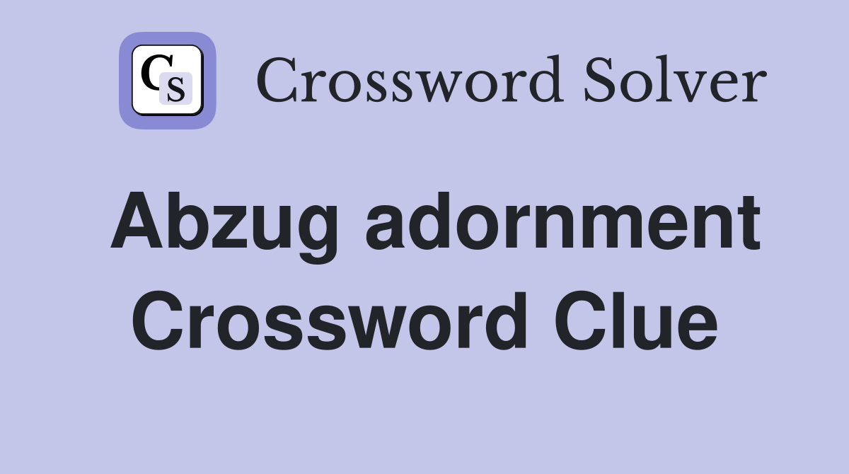 Abzug adornment Crossword Clue