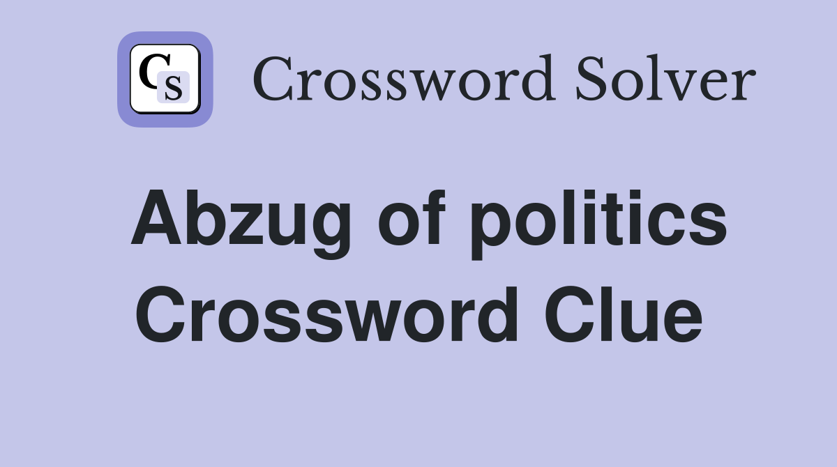 Abzug of politics Crossword Clue