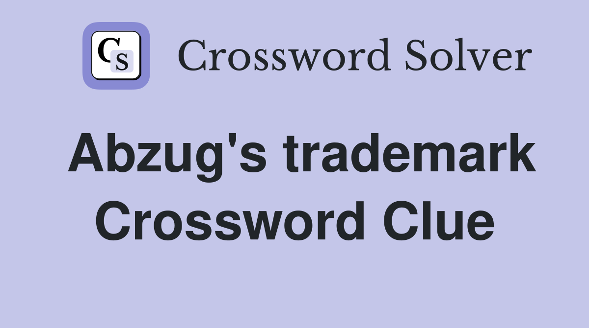 Abzug's trademark Crossword Clue