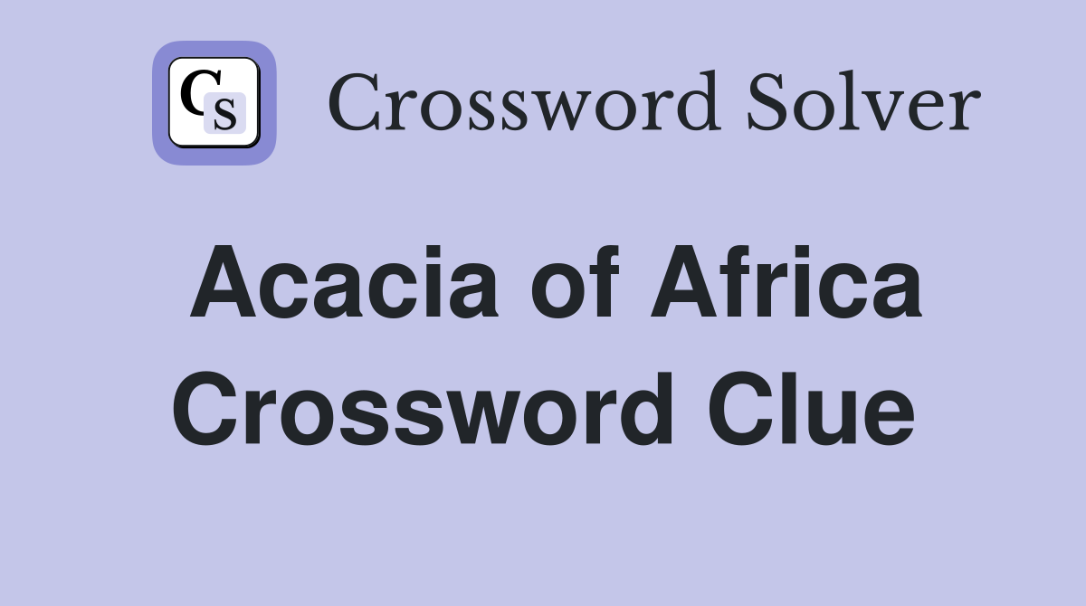 Acacia of Africa Crossword Clue