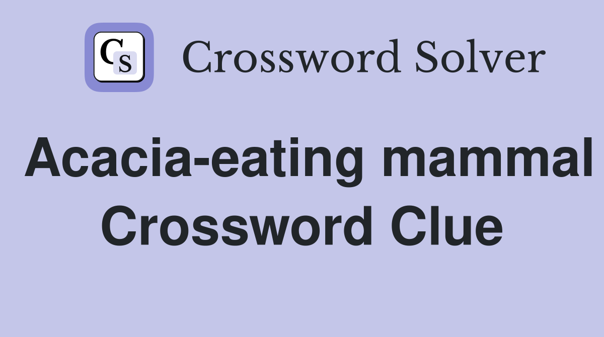 Acacia-eating mammal Crossword Clue