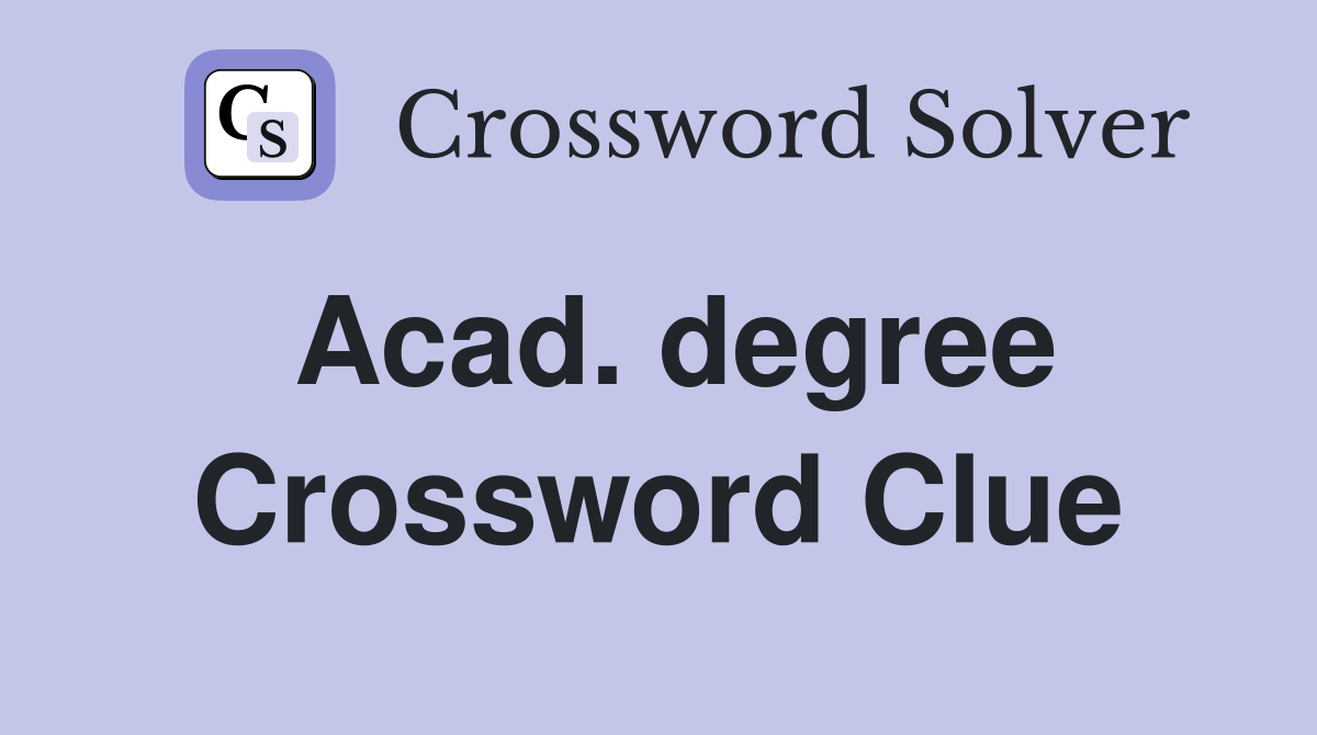 Acad. degree Crossword Clue