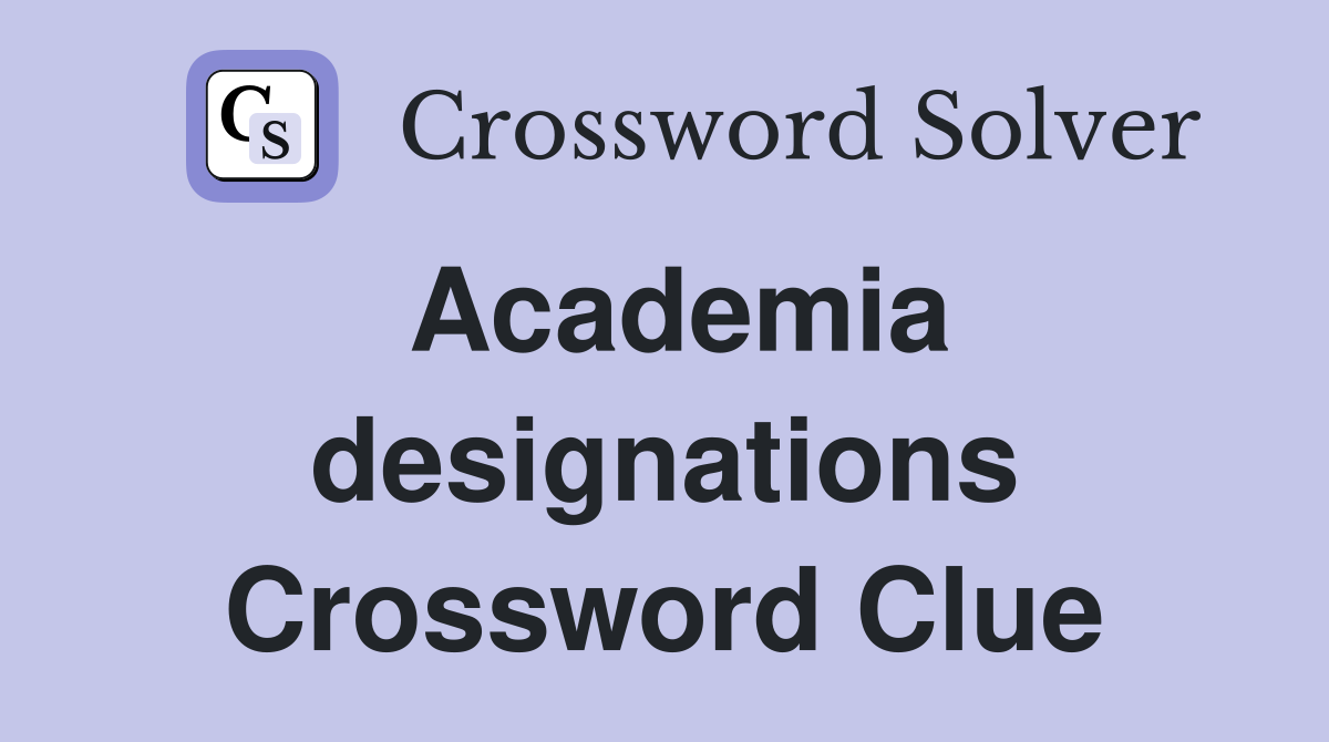Academia designations Crossword Clue