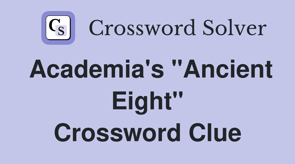 Academia's "Ancient Eight" Crossword Clue