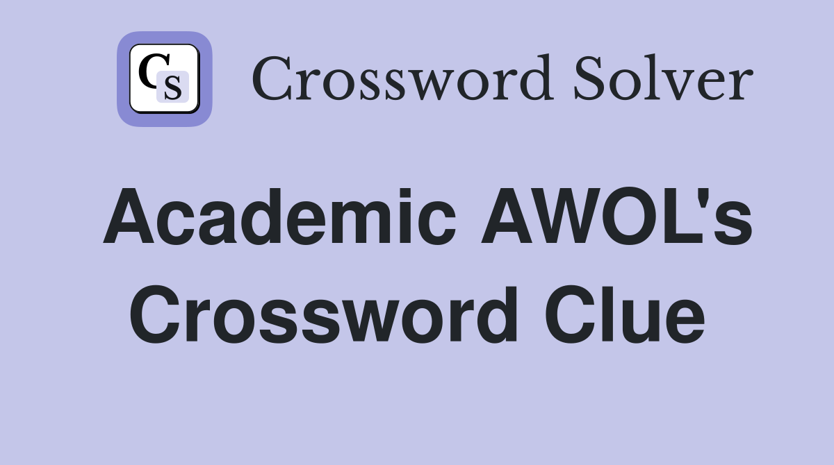 Academic AWOL's Crossword Clue
