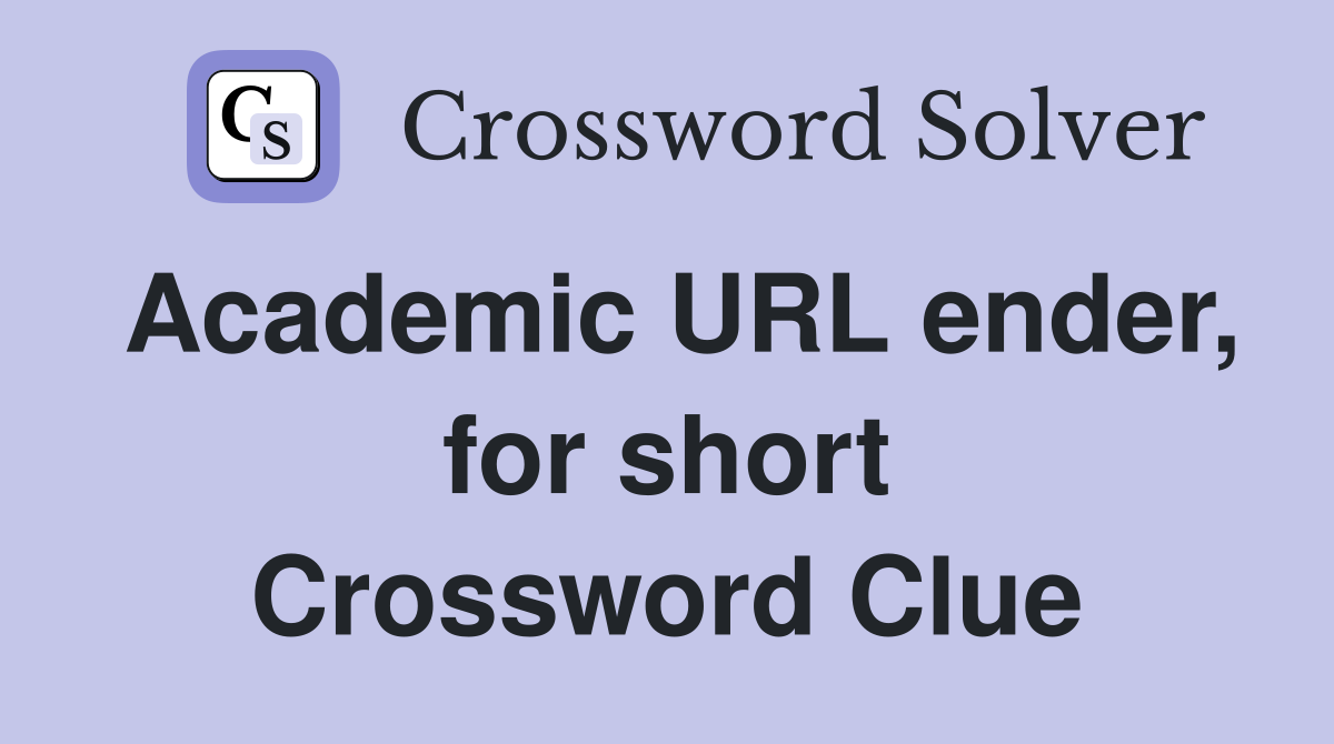 Academic URL ender, for short Crossword Clue