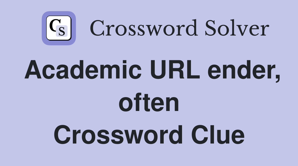 Academic URL ender, often Crossword Clue