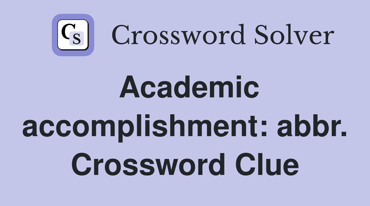 Academic accomplishment: abbr. Crossword Clue