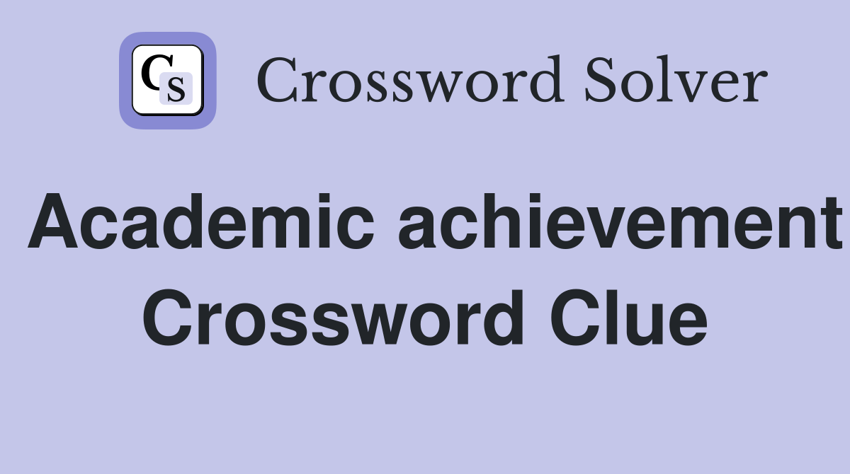 Academic achievement Crossword Clue