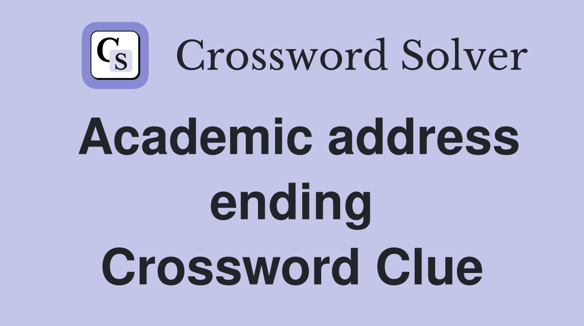 Academic address ending Crossword Clue
