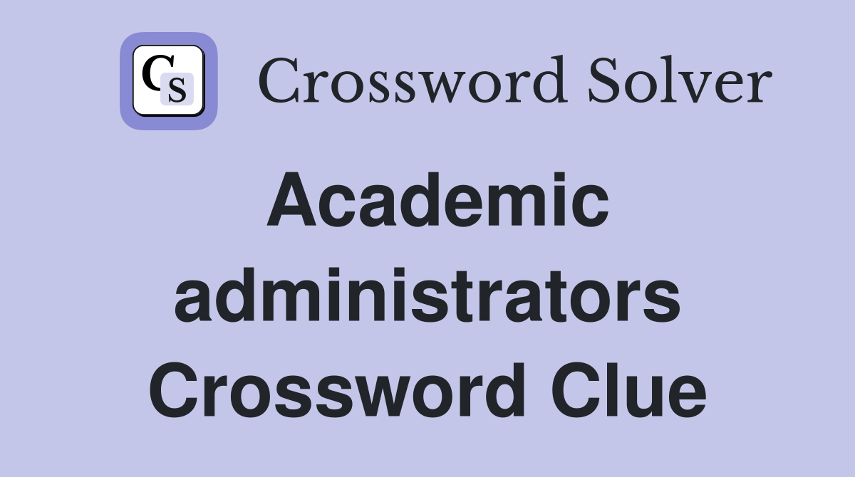 Academic administrators Crossword Clue