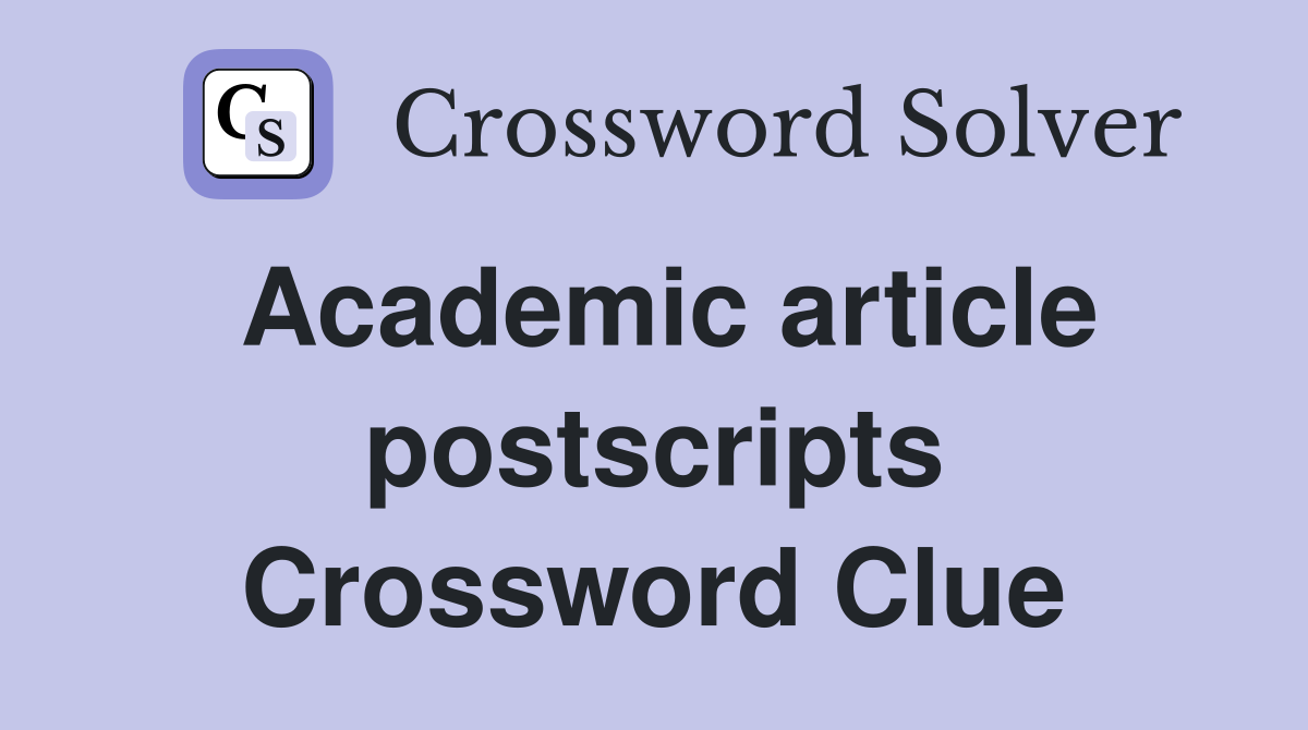 Academic article postscripts Crossword Clue