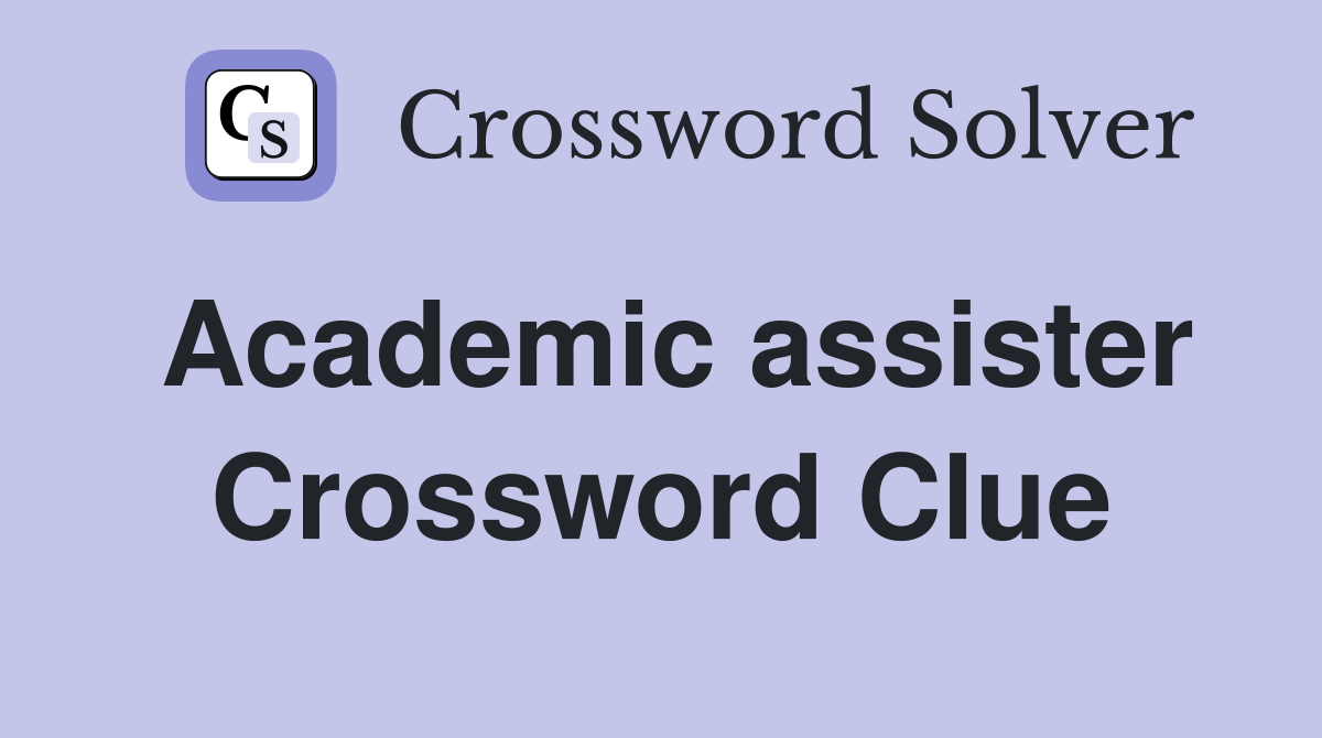 Academic assister Crossword Clue