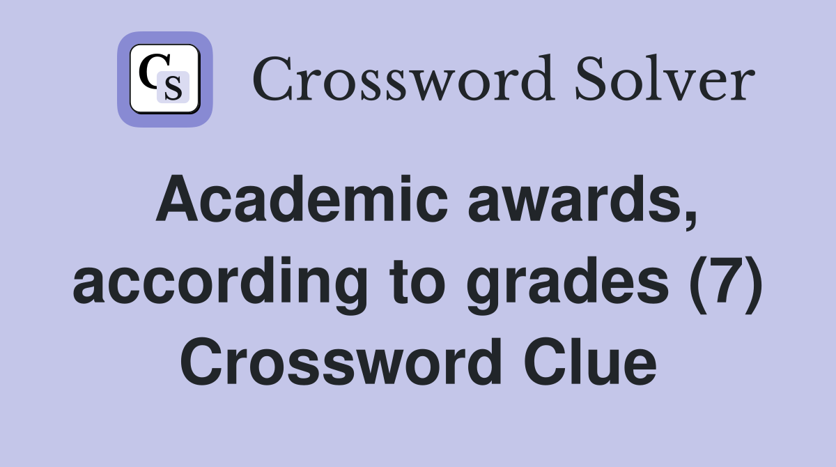 Academic awards, according to grades (7) Crossword Clue