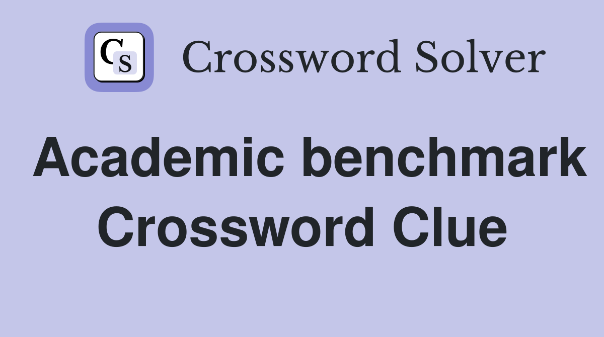 Academic benchmark Crossword Clue