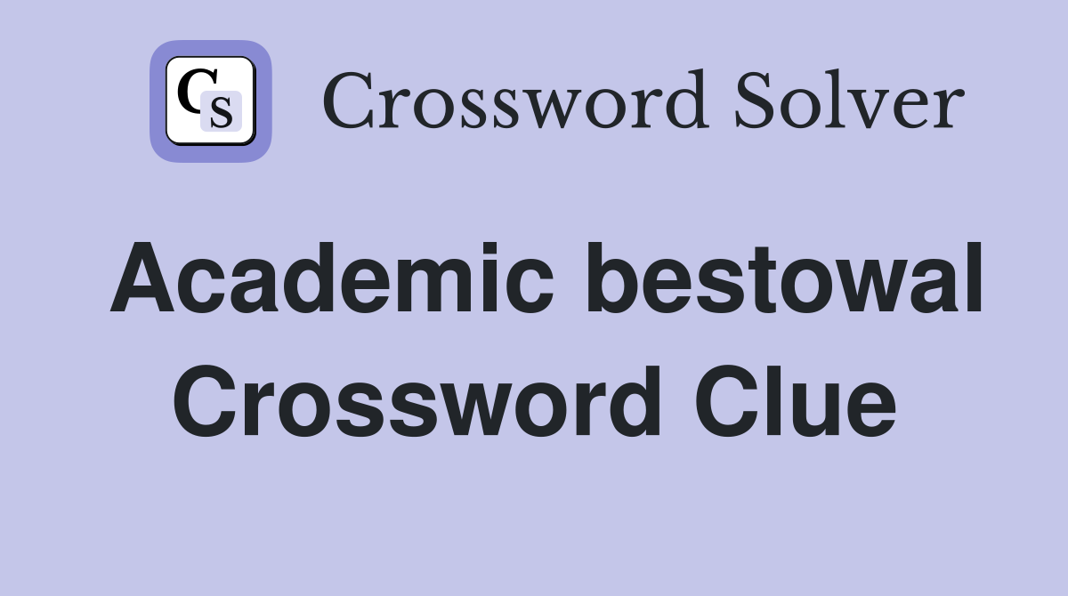 Academic bestowal Crossword Clue