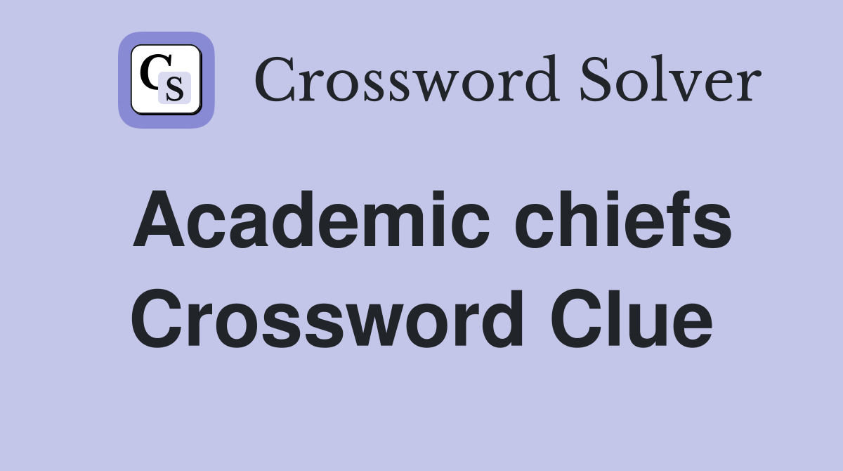 Academic chiefs Crossword Clue