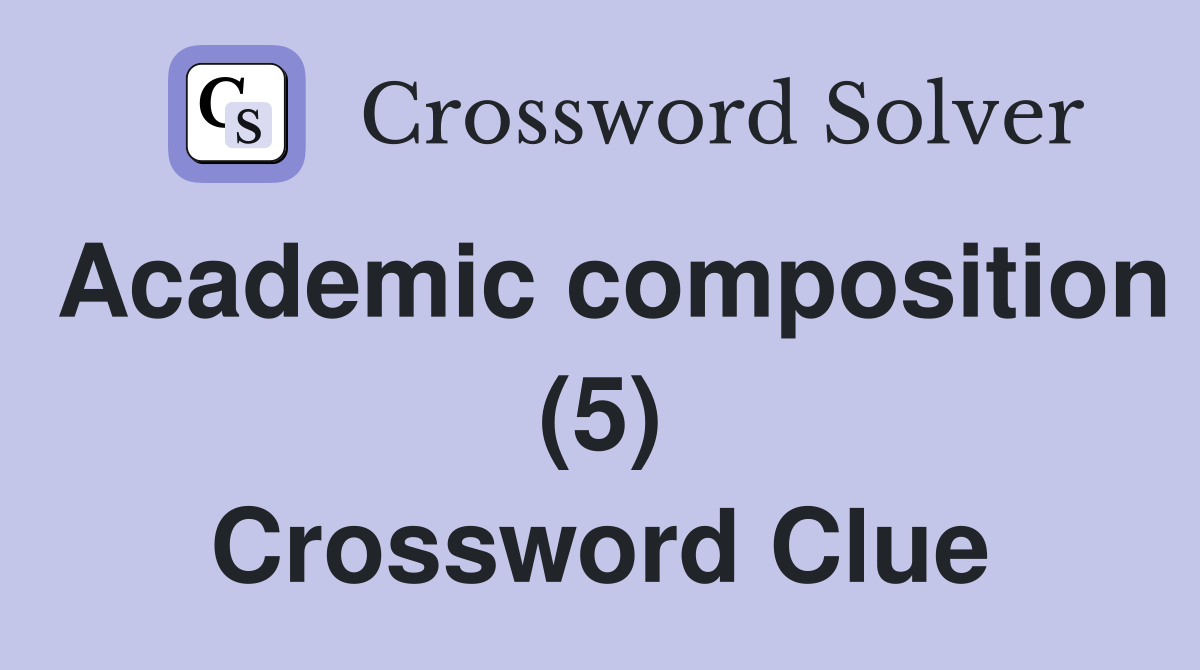 Academic composition (5) Crossword Clue