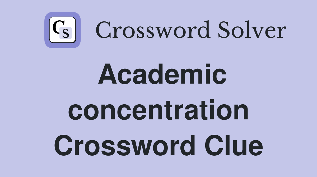 Academic concentration Crossword Clue