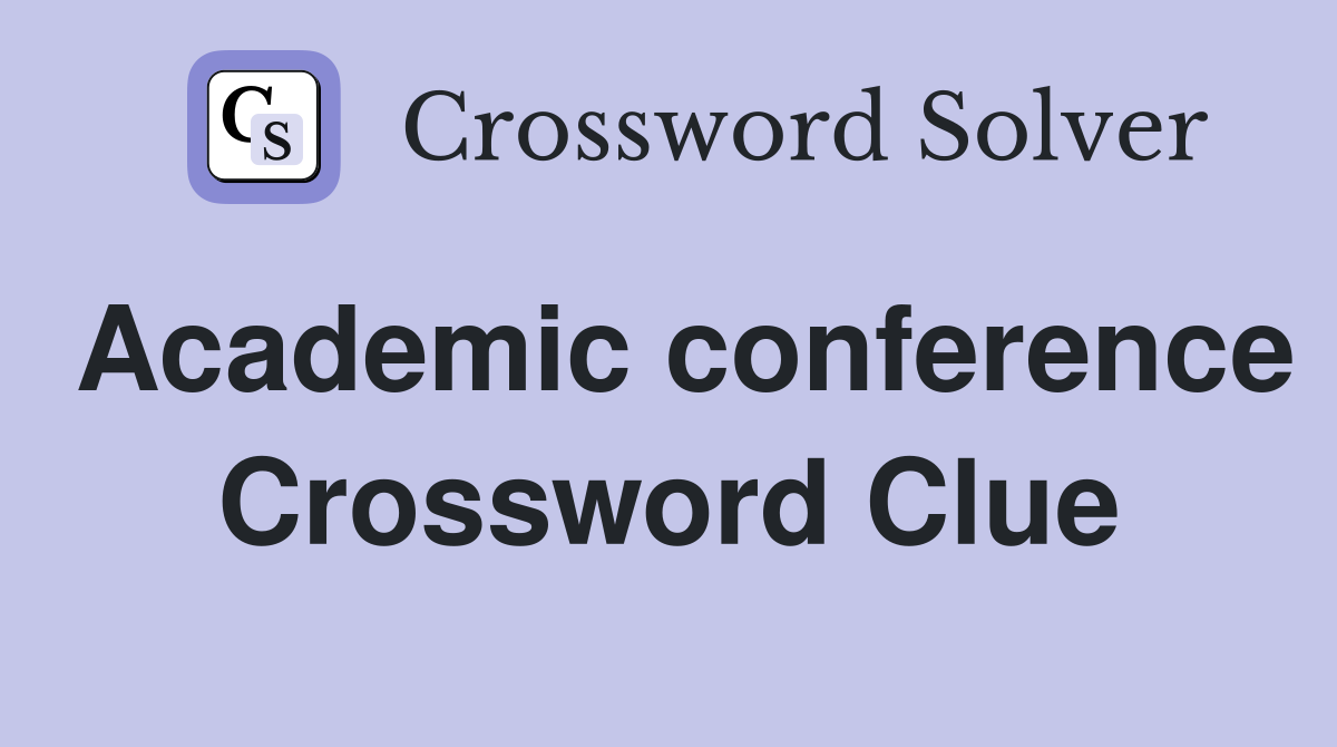 Academic conference Crossword Clue
