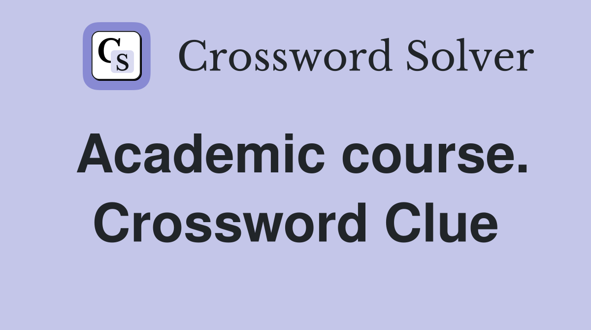 Academic course. Crossword Clue