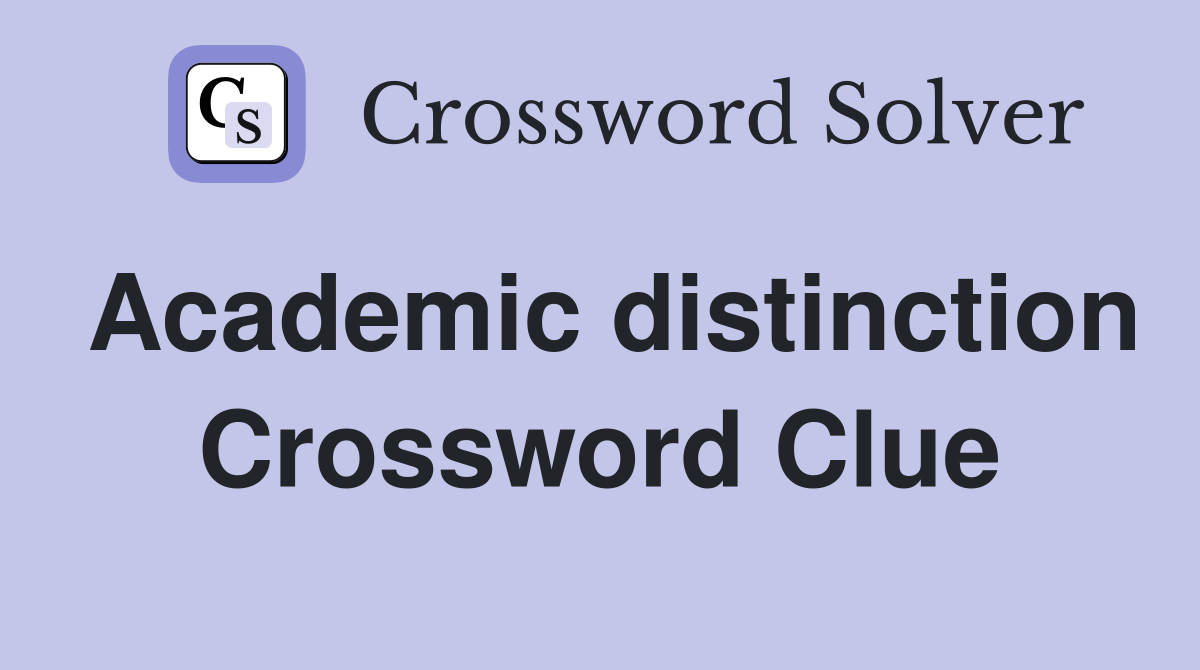 Academic distinction Crossword Clue