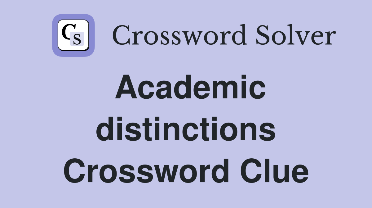 Academic distinctions Crossword Clue