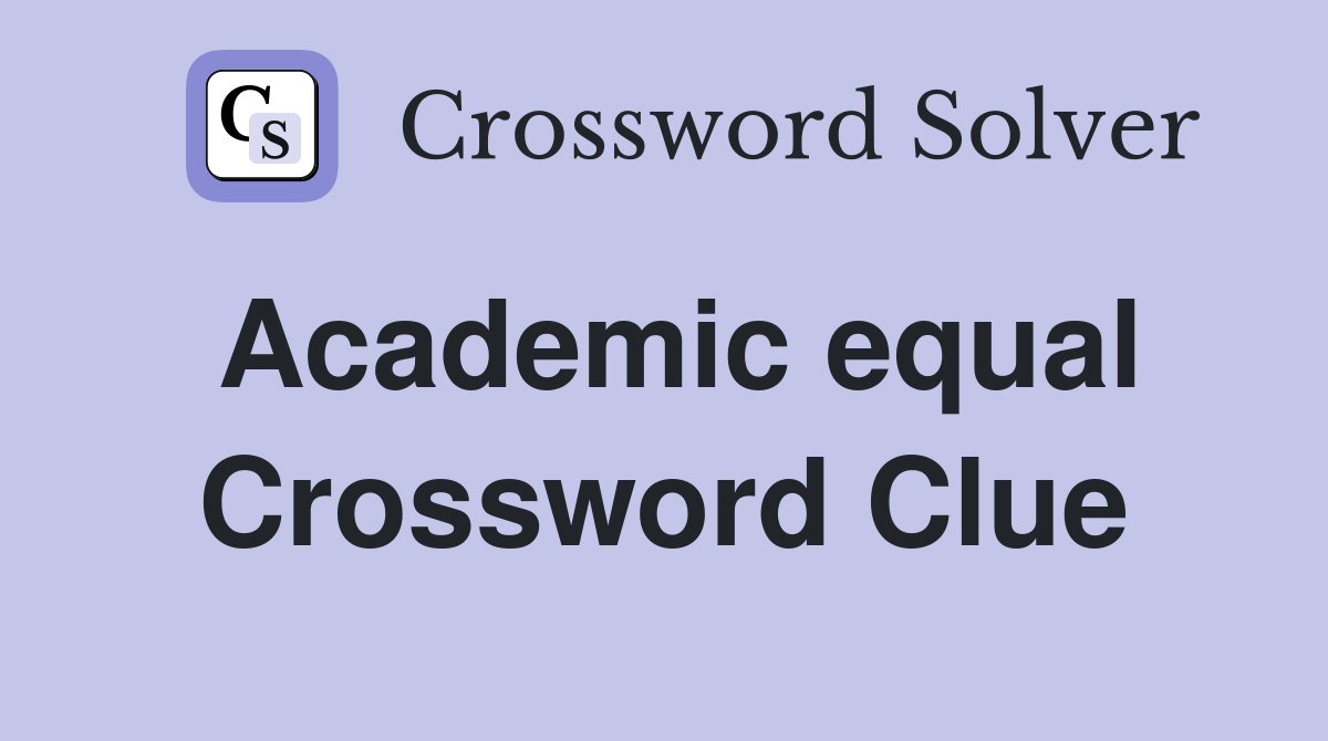 Academic equal Crossword Clue