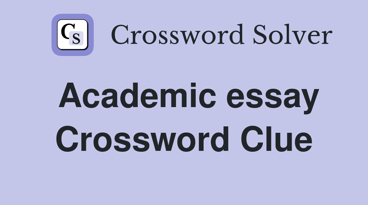Academic essay Crossword Clue