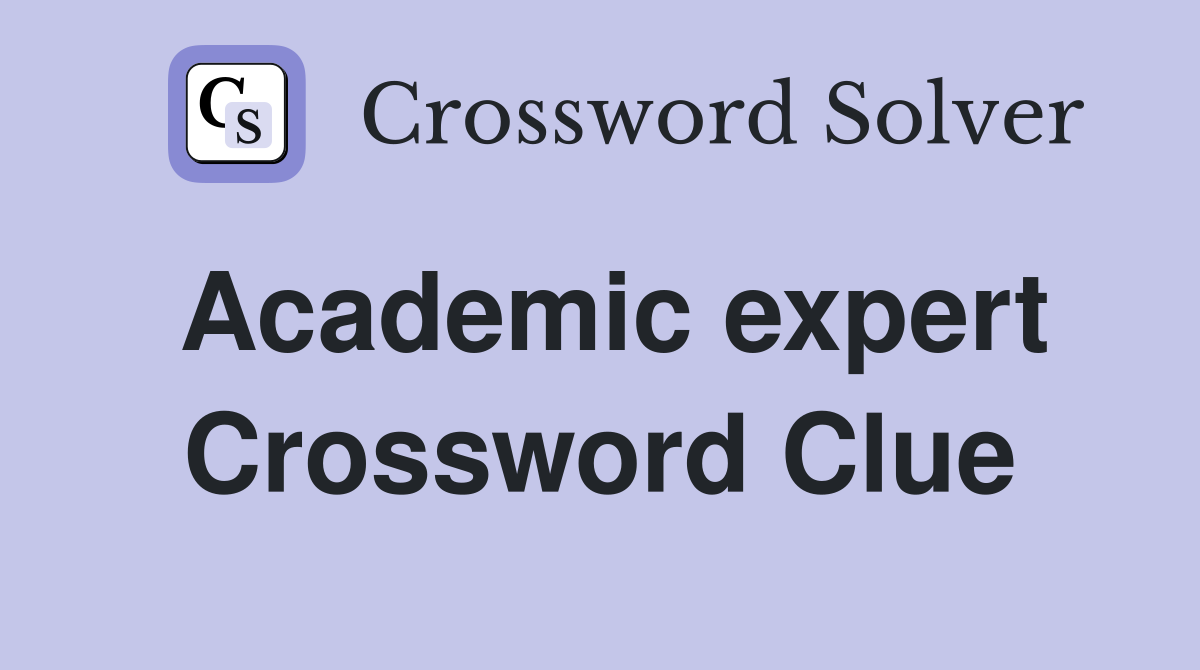 Academic expert Crossword Clue