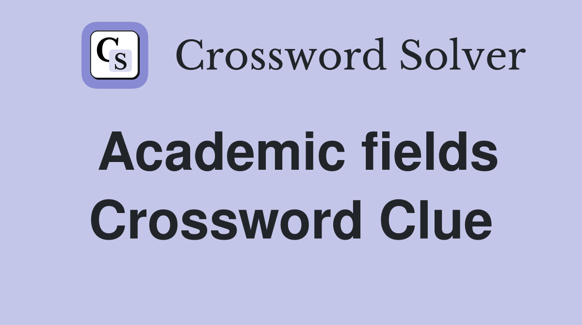 Academic fields Crossword Clue