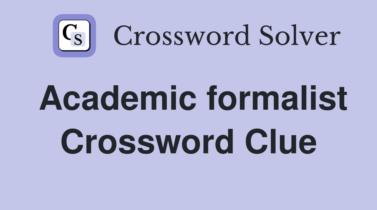 Academic formalist Crossword Clue