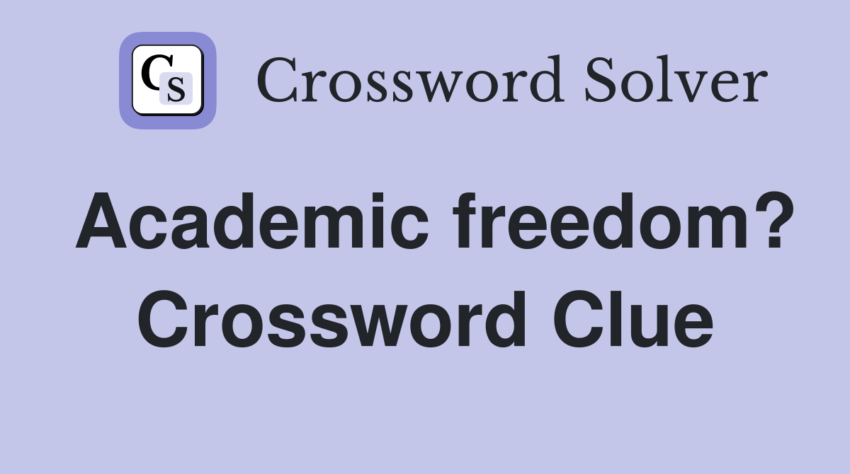 Academic freedom? Crossword Clue