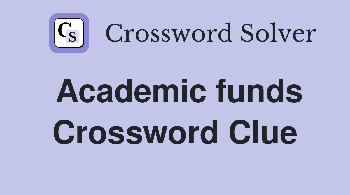 Academic funds Crossword Clue