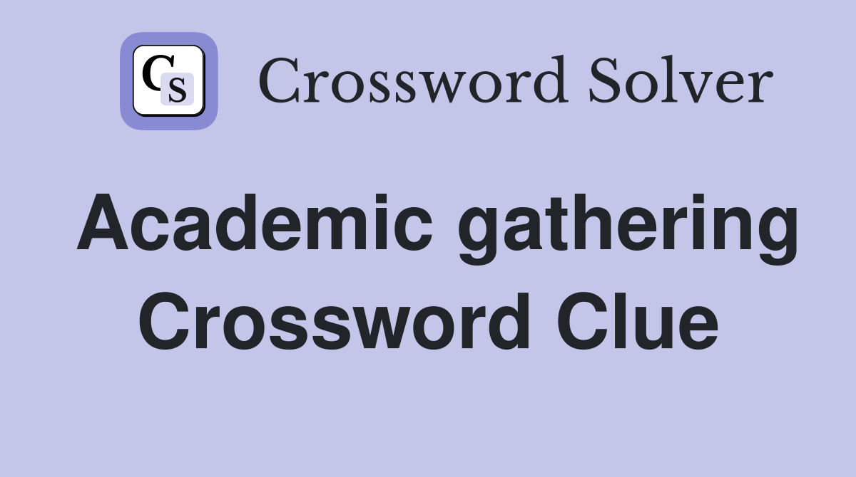 Academic gathering Crossword Clue