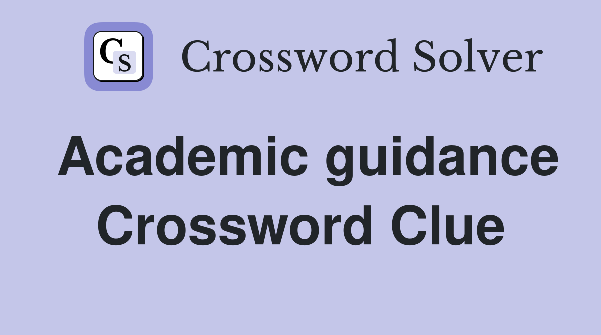Academic guidance Crossword Clue