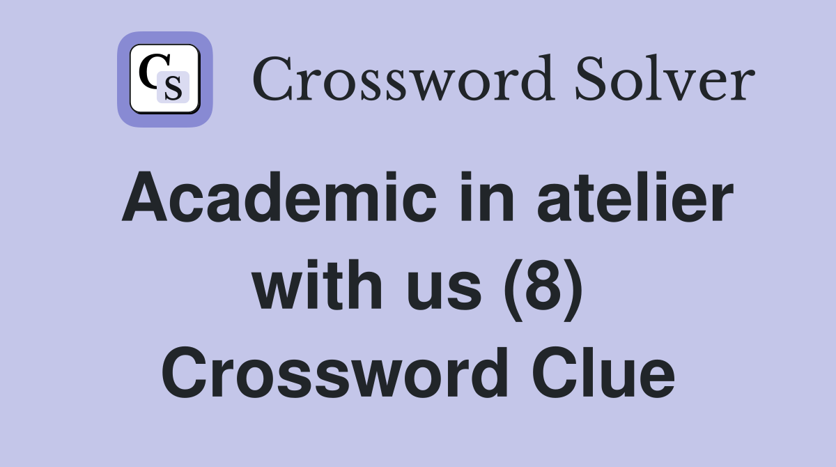 Academic in atelier with us (8) Crossword Clue