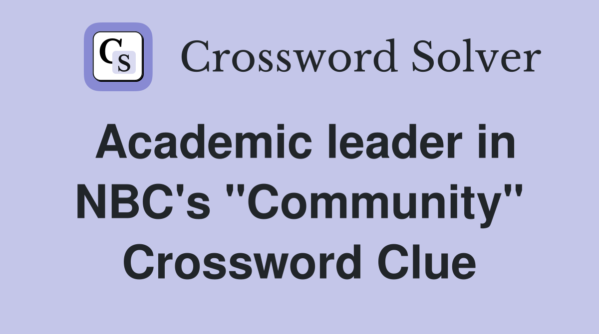 Academic leader in NBC's "Community" Crossword Clue