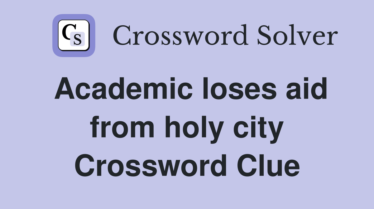 Academic loses aid from holy city Crossword Clue