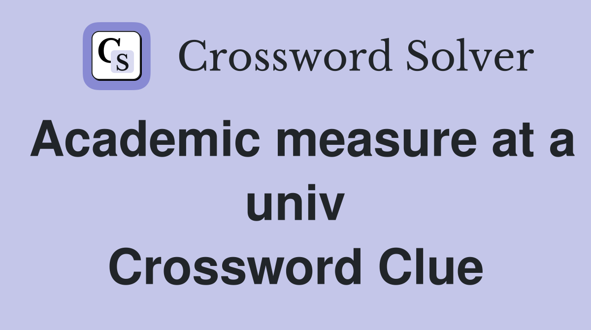 Academic measure at a univ Crossword Clue