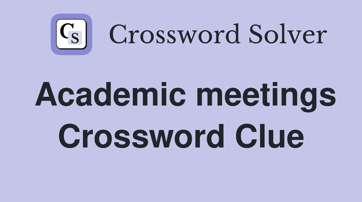 Academic meetings Crossword Clue