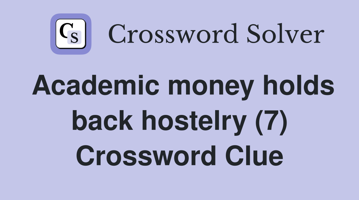 Academic money holds back hostelry (7) Crossword Clue