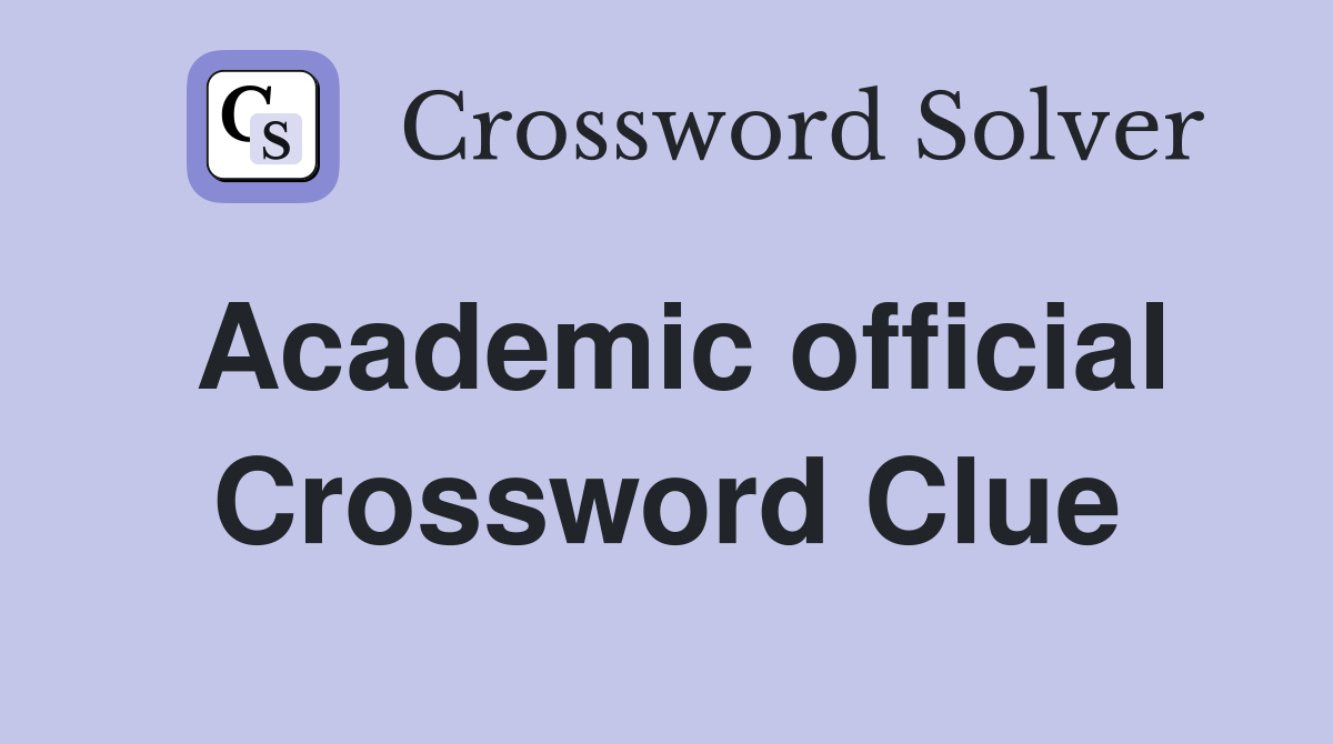 Academic official Crossword Clue