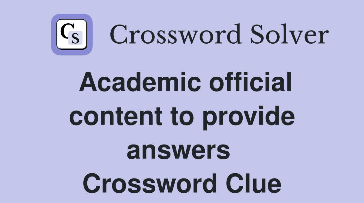 Academic official content to provide answers  Crossword Clue